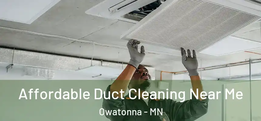  Affordable Duct Cleaning Near Me Owatonna - MN