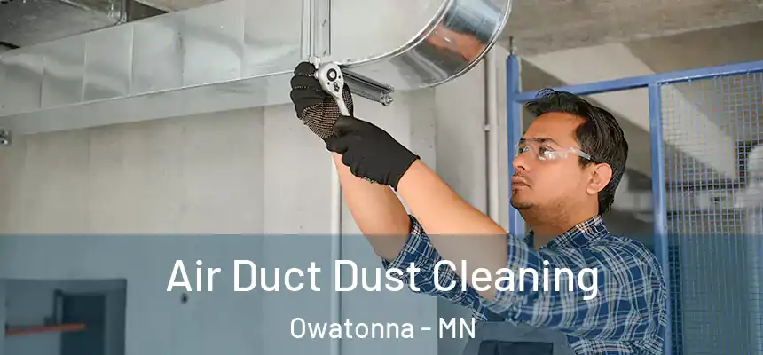  Air Duct Dust Cleaning Owatonna - MN