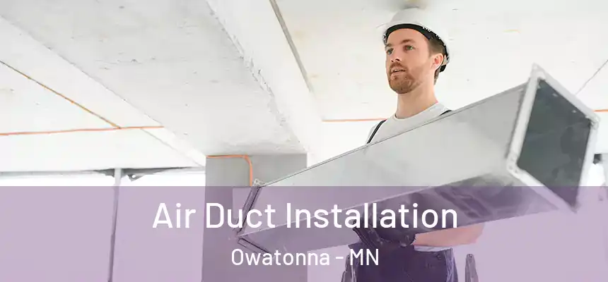  Air Duct Installation Owatonna - MN