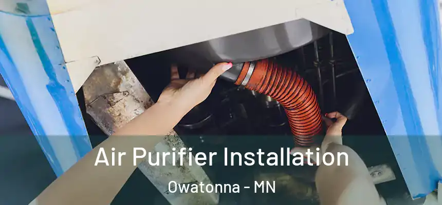  Air Purifier Installation Owatonna - MN