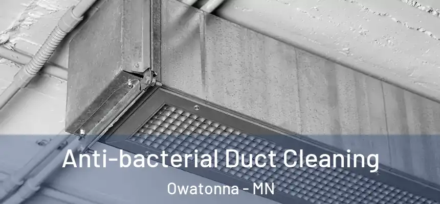  Anti-bacterial Duct Cleaning Owatonna - MN