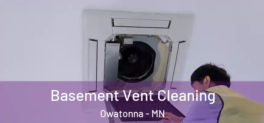  Basement Vent Cleaning Owatonna - MN