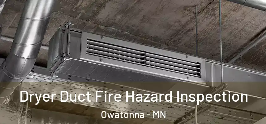  Dryer Duct Fire Hazard Inspection Owatonna - MN