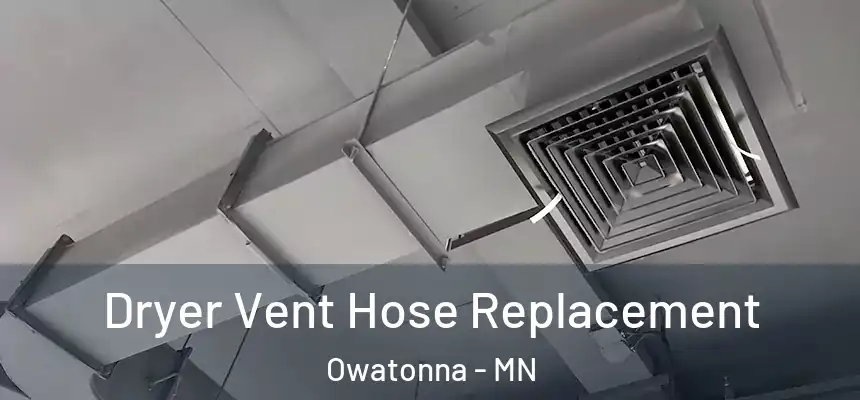  Dryer Vent Hose Replacement Owatonna - MN