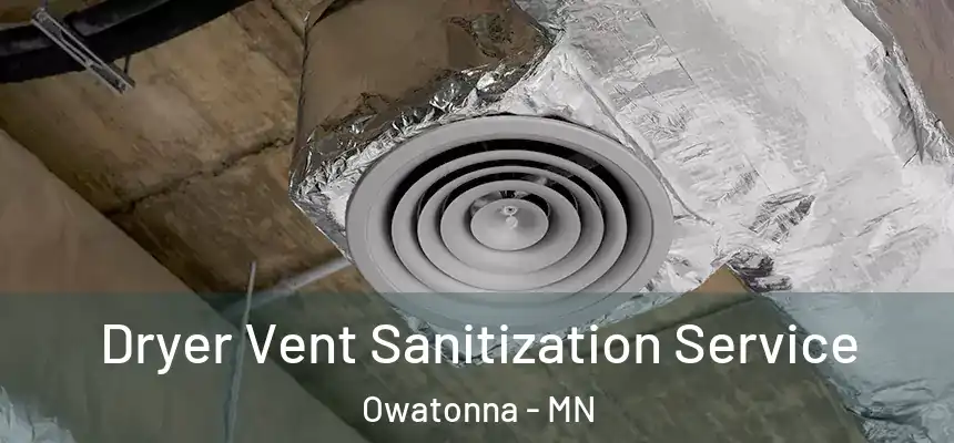  Dryer Vent Sanitization Service Owatonna - MN