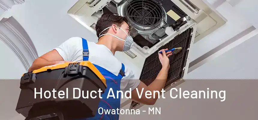  Hotel Duct And Vent Cleaning Owatonna - MN