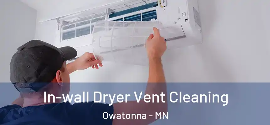  In-wall Dryer Vent Cleaning Owatonna - MN