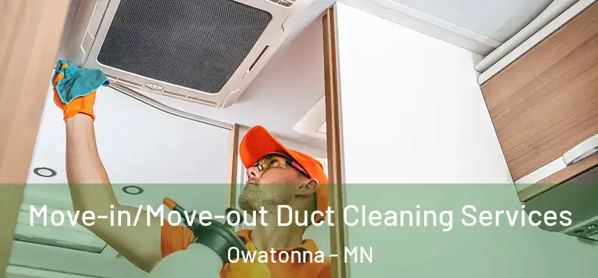  Move-in/Move-out Duct Cleaning Services Owatonna - MN