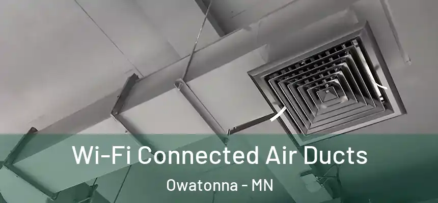 Wi-Fi Connected Air Ducts Owatonna - MN